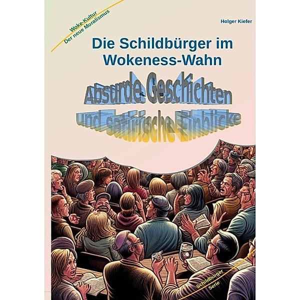 Die Schildbürger im Wokeness-Wahn, Holger Kiefer