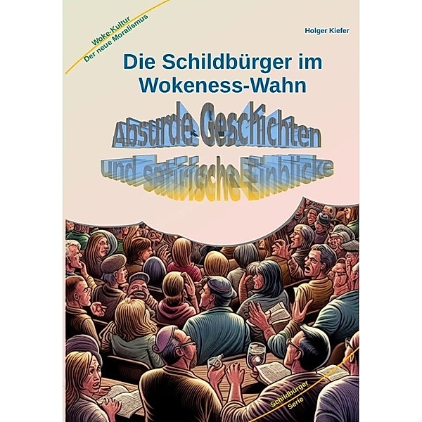 Die Schildbürger im Wokeness-Wahn, Holger Kiefer