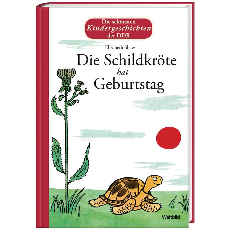 Die Schildkröte hat Geburtstag - Die schönsten Kindergeschichten der DDR