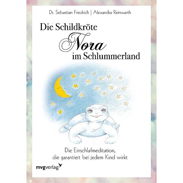 Die Schildkröte Nora im Schlummerland, Sebastian Friedrich, Alexandra Reinwarth