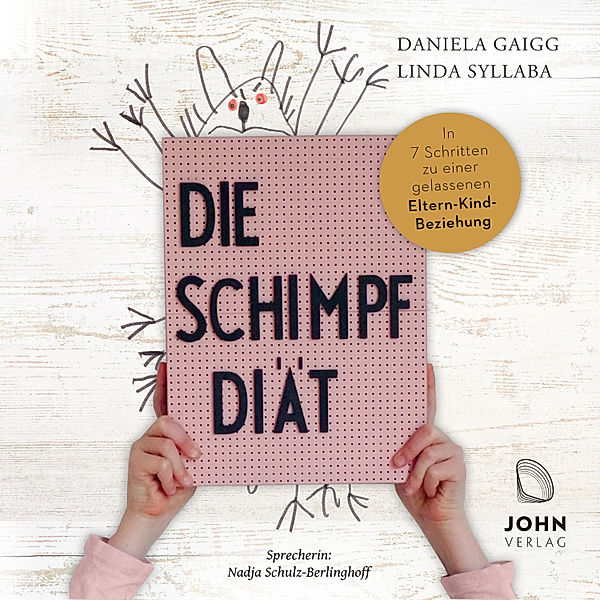 Die Schimpf-Diät: In 7 Schritten zu einer gelassenen Eltern-Kind-Beziehung, Linda Syllaba, Daniela Gaigg