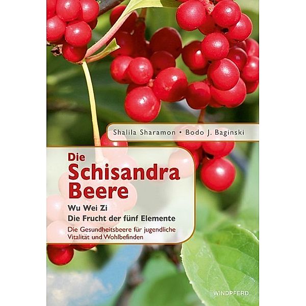 Die Schisandra-Beere, Shalila Sharamon, Bodo J. Baginski