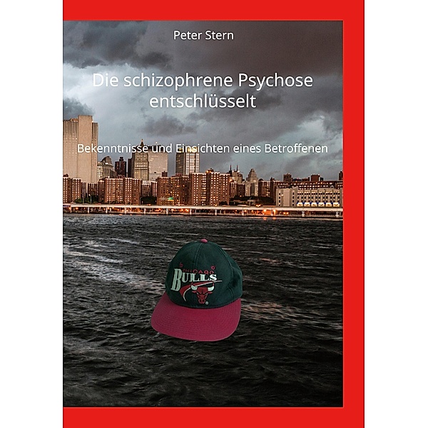 Die schizophrene Psychose entschlüsselt, Peter Stern