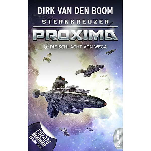 Die Schlacht von Wega / Sternkreuzer Proxima Bd.6, Dirk van den Boom
