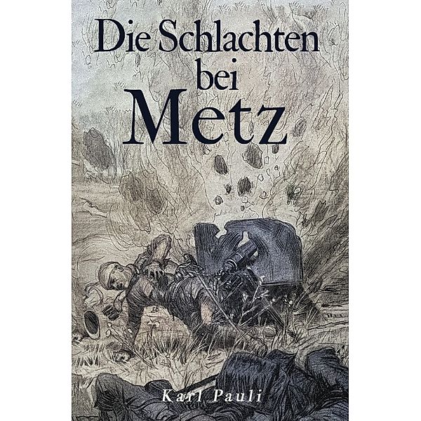 Die Schlachten bei Metz, Karl Pauli