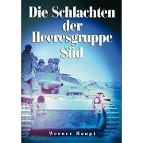 Die Schlachten der Heeresgruppe Süd, Werner Haupt