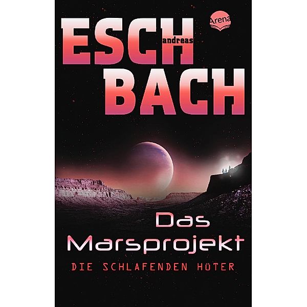 Die schlafenden Hüter / Marsprojekt Bd.5, Andreas Eschbach