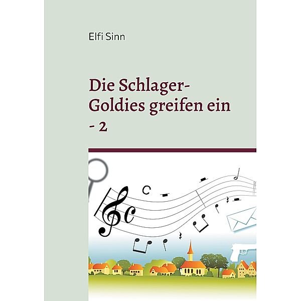 Die Schlager-Goldies greifen ein - 2 / Die Schlager-Goldies greifen ein Bd.2, Elfi Sinn