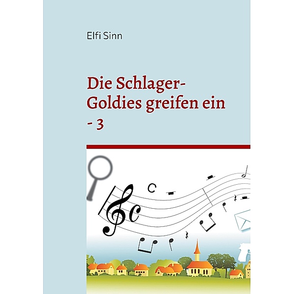 Die Schlager-Goldies greifen ein - 3 / Die Schlager-Goldies greifen ein Bd.3, Elfi Sinn
