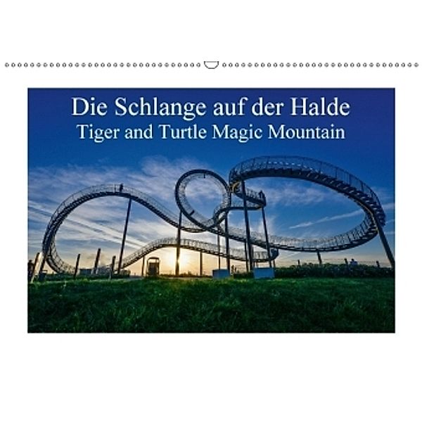 Die Schlange auf der Halde - Tiger and Turtle Magic Mountain (Wandkalender 2017 DIN A2 quer), Rolf Hitzbleck