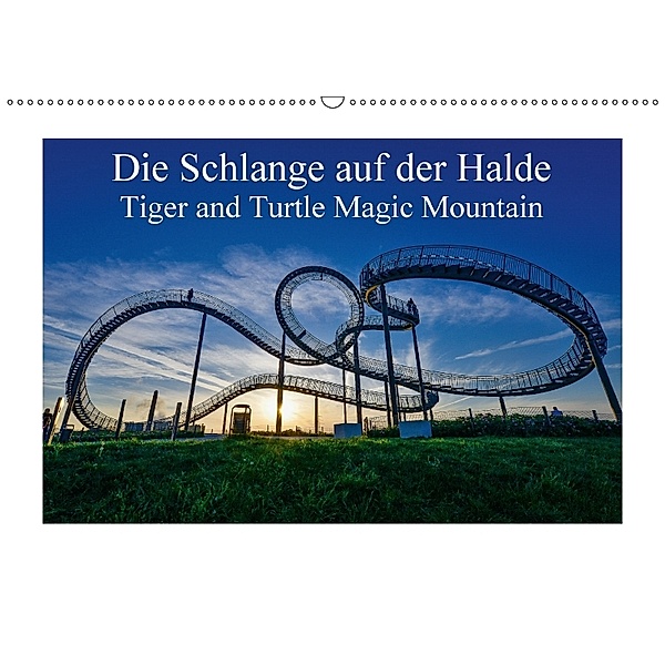 Die Schlange auf der Halde - Tiger and Turtle Magic Mountain (Wandkalender 2018 DIN A2 quer), Rolf Hitzbleck