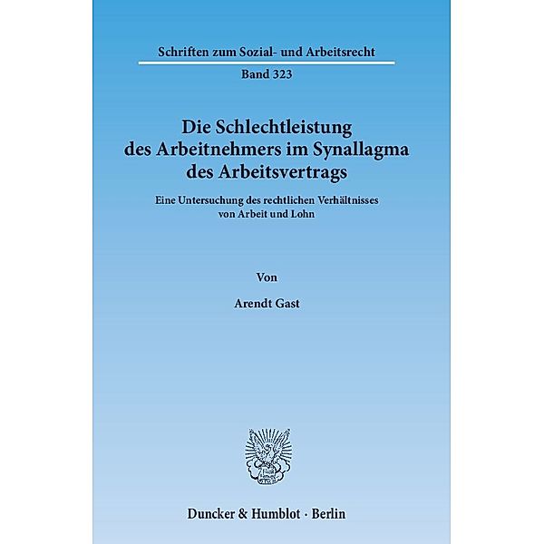 Die Schlechtleistung des Arbeitnehmers im Synallagma des Arbeitsvertrags, Arendt Gast