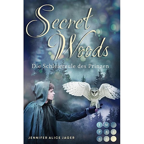 Die Schleiereule des Prinzen / Secret Woods Bd.2, Jennifer Alice Jager