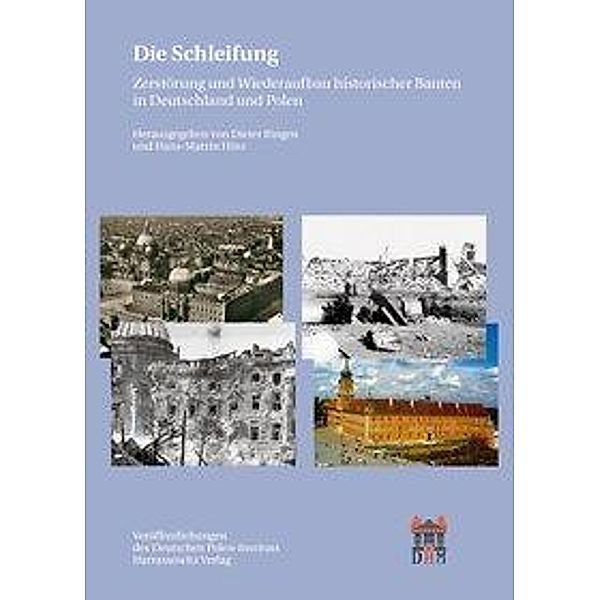Die Schleifung: Zerstörung und Wiederaufbau historischer Bauten in Deutschland und Polen