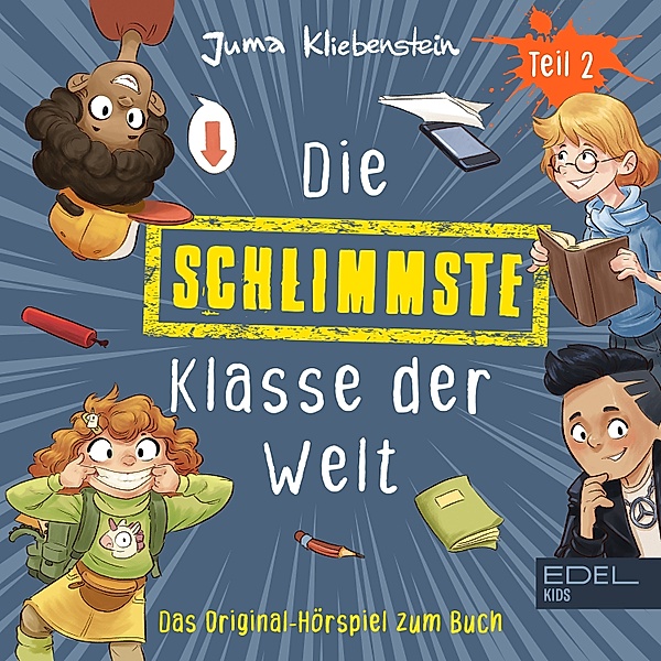 Die Schlimmste Klasse der Welt - 2 - Folge 2 (Das Original-Hörspiel zum Buch - Band 1), Juma Kliebenstein, Joachim Ziebe