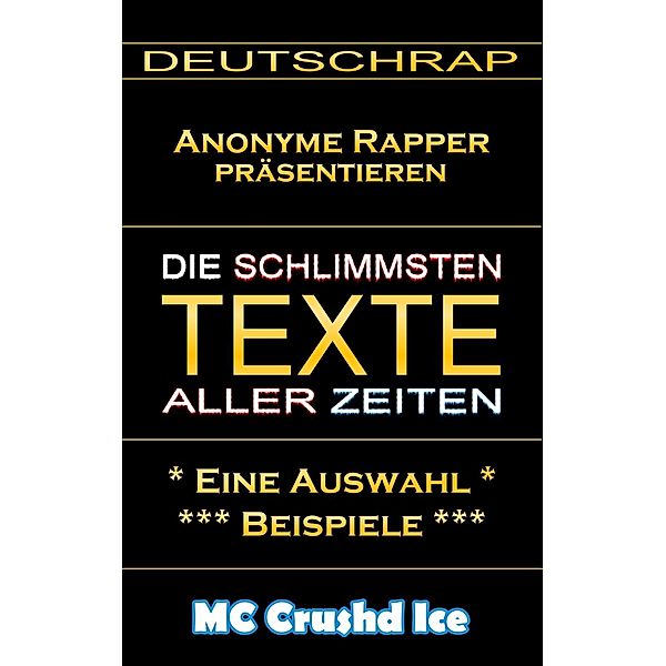 Die schlimmsten Texte aller Zeiten, MC Crushd Ice