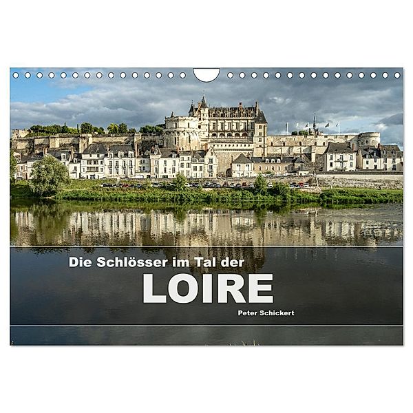 Die Schlösser im Tal der Loire (Wandkalender 2025 DIN A4 quer), CALVENDO Monatskalender, Calvendo, Peter Schickert