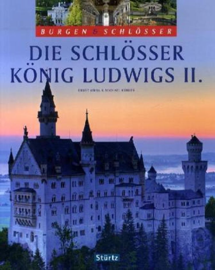 Die Schlösser König Ludwigs II. Buch versandkostenfrei bei Weltbild.ch