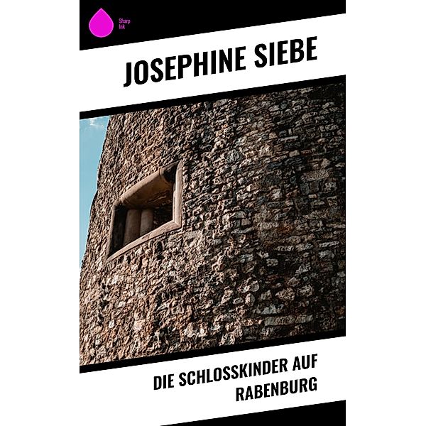 Die Schloßkinder auf Rabenburg, Josephine Siebe