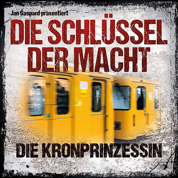 Die Schlüssel der Macht - Die Kronprinzessin,1 Audio-CD, Jan Gaspard