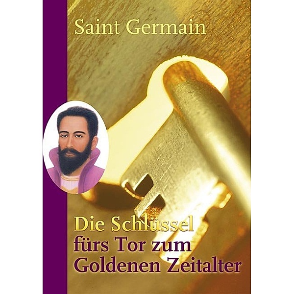 Die Schlüssel fürs Tor zum Goldenen Zeitalter, m. Meditationskarten, Sibylle Weizenhöfer, Saint Germain