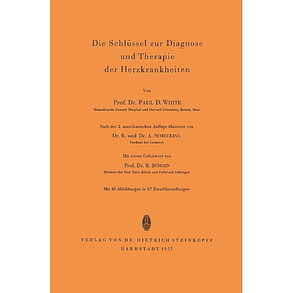 Die Schlüssel zur Diagnose und Therapie der Herzkrankheiten, Paul D. White
