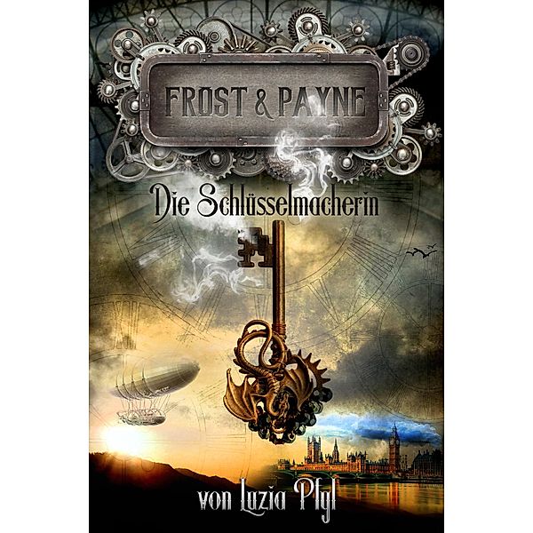 Die Schlüsselmacherin / Frost & Payne Bd.1, Luzia Pfyl