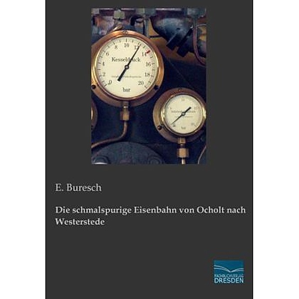 Die schmalspurige Eisenbahn von Ocholt nach Westerstede, E. Buresch