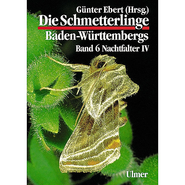Die Schmetterlinge Baden-Württembergs Band 6 - Nachtfalter IV.Tl.4, Günter Ebert