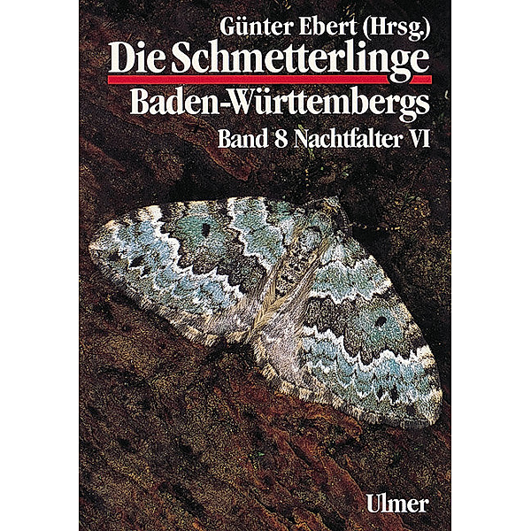 Die Schmetterlinge Baden-Württembergs Band 8 - Nachtfalter VI.Tl.6, Günter Ebert