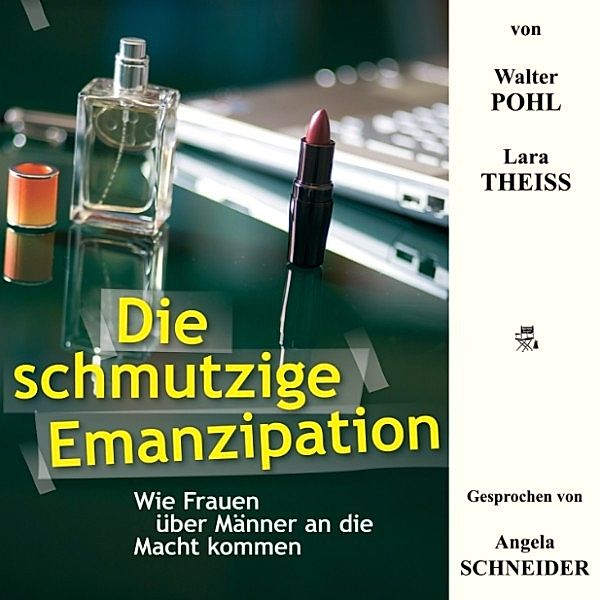Die schmutzige Emanzipation, Walter Pohl, Lara Theiss