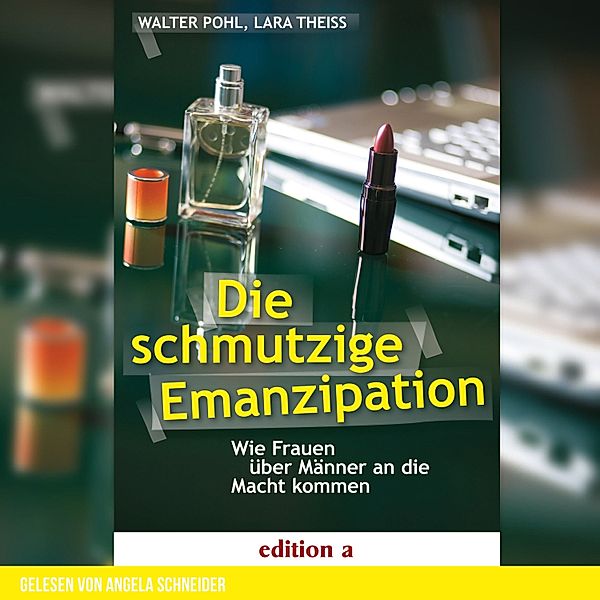 Die schmutzige Emanzipation, Walter Pohl, Lara Theiss