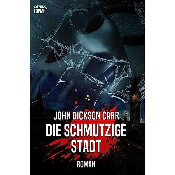 DIE SCHMUTZIGE STADT, John Dickson Carr