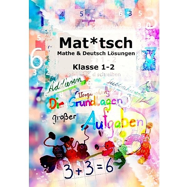 Die Schnaggel / Mat*tsch Lösungen Mathe & Deutsch Kl. 1 - 2 ,,die Schnaggelschule, Stefanie Geelhaar