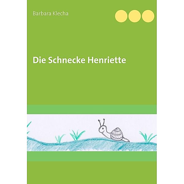 Die Schnecke Henriette, Barbara Klecha