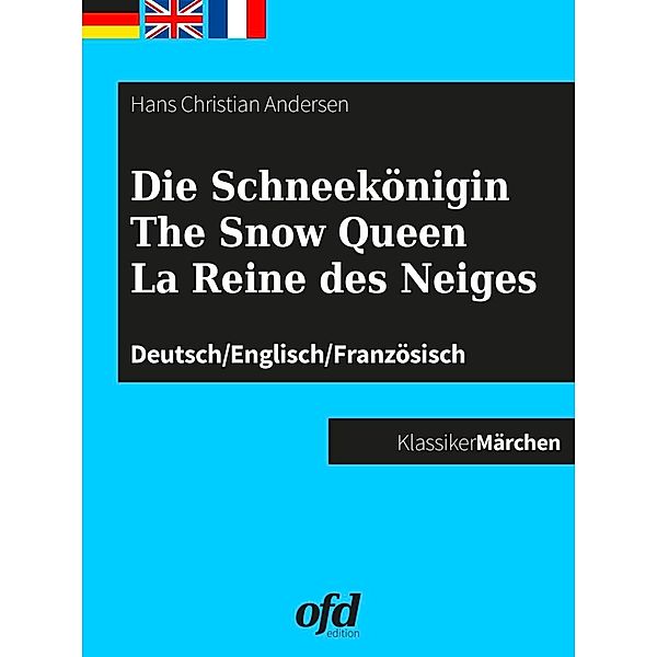 Die Schneekönigin - The Snow Queen - La Reine des Neiges, Hans Christian Andersen
