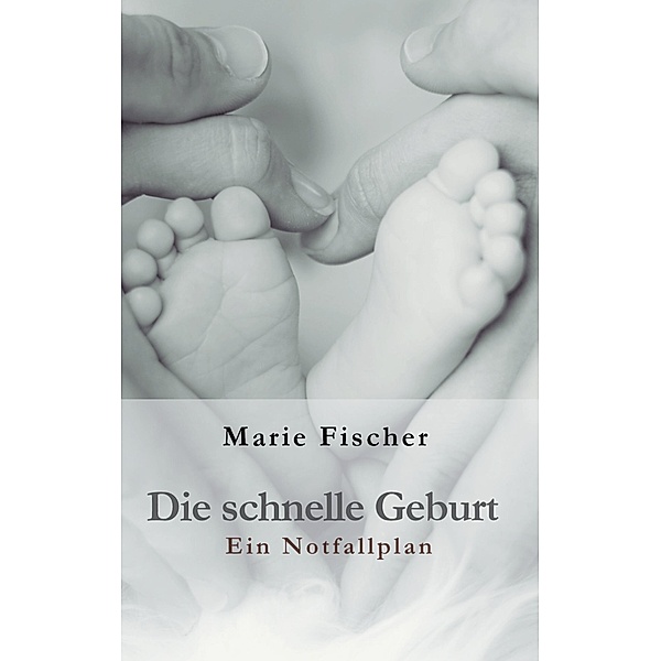 Die schnelle Geburt, Marie Fischer