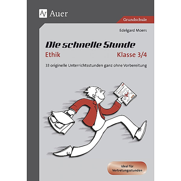 Die schnelle Stunde Grundschule / Die schnelle Stunde Ethik Klasse 3/4, Edelgard Moers