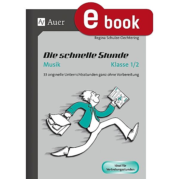 Die schnelle Stunde Musik Klasse 1-2 / Die schnelle Stunde Grundschule, Regina Schulze-Oechtering