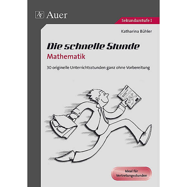 Die schnelle Stunde Sekundarstufe / Die schnelle Stunde Mathematik, Katharina Bühler