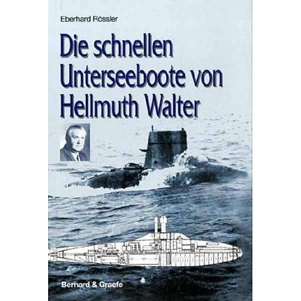Die schnellen Unterseeboote von Hellmuth Walter, Eberhard Rössler