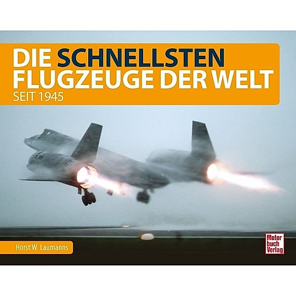 Die schnellsten Flugzeuge der Welt, Horst W. Laumanns