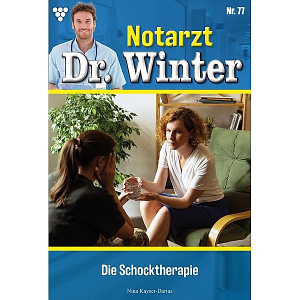 Die Schocktherapie / Notarzt Dr. Winter Bd.77, Nina Kayser-Darius