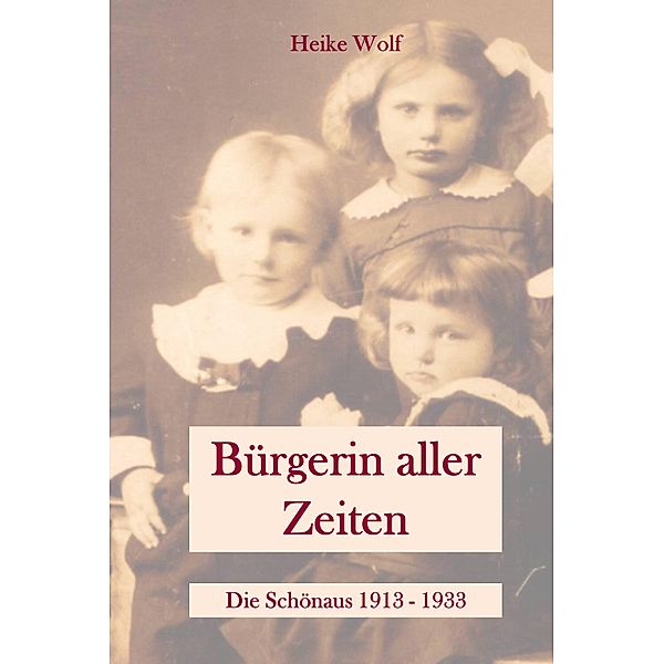 Die Schönaus: 1 Bürgerin aller Zeiten, Heike Wolf