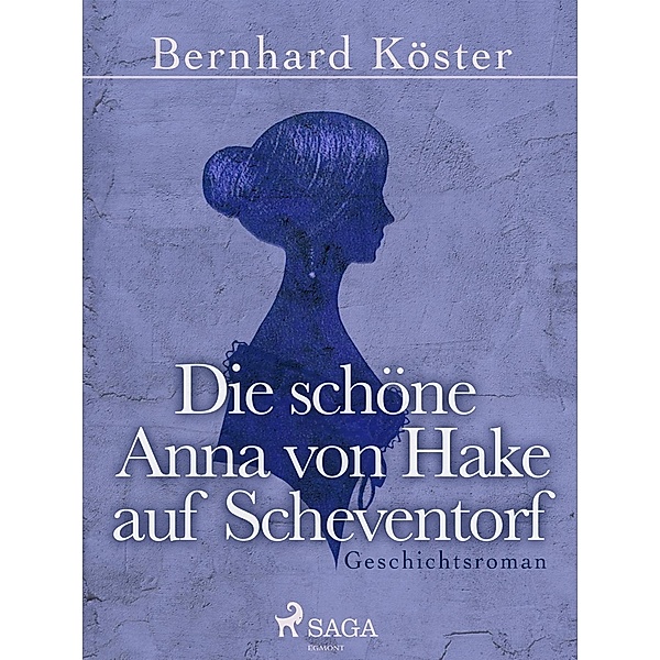 Die schöne Anna von Hake auf Scheventorf, Bernhard Köster