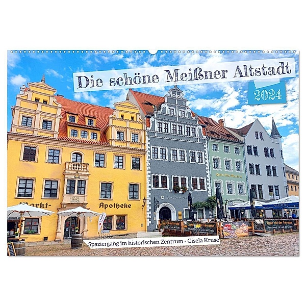 Die schöne Meißner Altstadt (Wandkalender 2024 DIN A2 quer), CALVENDO Monatskalender, Gisela Kruse