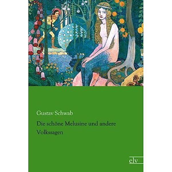 Die schöne Melusine und andere Volkssagen, Gustav Schwab