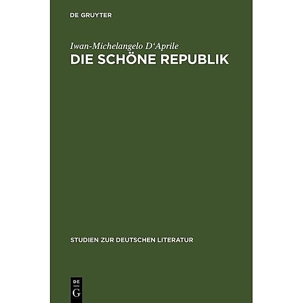 Die schöne Republik / Studien zur deutschen Literatur Bd.181, Iwan-Michelangelo D'Aprile