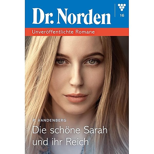 Die schöne Sarah und ihr Reich / Dr. Norden - Unveröffentlichte Romane Bd.16, Patricia Vandenberg