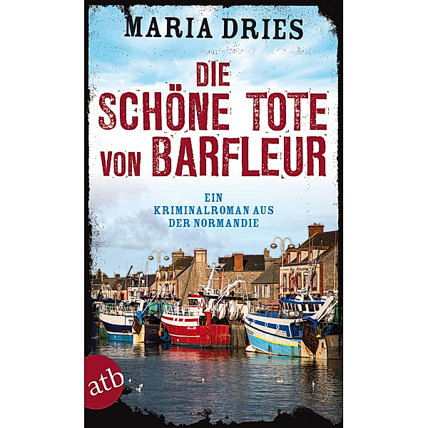 Die schöne Tote von Barfleur / Philippe Lagarde ermittelt Bd.2, Maria Dries